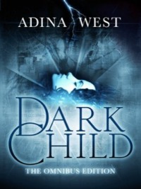 Dark Child (Omnibus Edition) - Adina West
