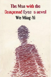 The Man with the Compound Eyes: A Novel - Wu Ming-Yi