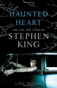 Haunted Heart: The Life and Times of Stephen King - Lisa Rogak