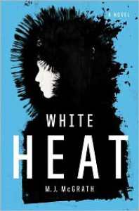 White Heat - M.J. McGrath