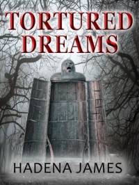 Tortured Dreams (The Dreams & Reality Series) - Hadena James