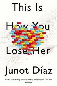 This Is How You Lose Her - Junot Díaz