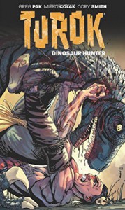 Turok: Dinosaur Hunter Volume 1 - Greg Pak