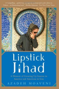 Lipstick Jihad: A Memoir of Growing Up Iranian in America And American in Iran - Azadeh Moaveni
