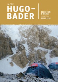 Długi film o miłości. Powrót na Broad Peak - Jacek Hugo-Bader