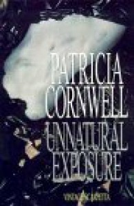 Unnatural Exposure  - Patricia Cornwell