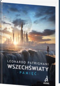 Wszechświaty. Pamięć - Leonardo Patrignani