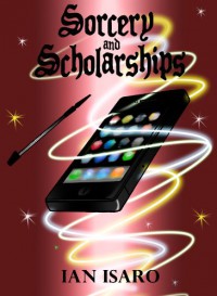 Sorcery and Scholarships - Ian Isaro