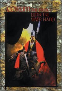 Corum: The Prince with the Silver Hand - Michael Moorcock