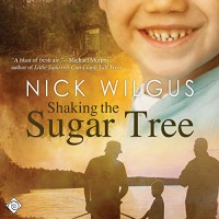 Shaking the Sugar Tree - Nick Wilgus