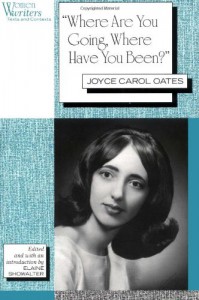 Where Are You Going, Where Have You Been? - Joyce Carol Oates, Elaine Showalter