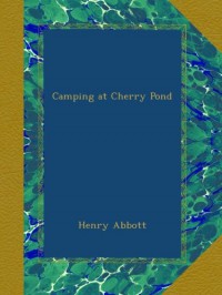 Camping at Cherry Pond - Henry Abbott