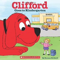 Clifford Goes to Kindergarten - Norman Bridwell