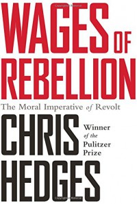 Wages of Rebellion - Chris Hedges