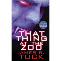 That Thing at the Zoo (Deacon Chalk: Occult Bounty Hunter #0.5) - James R. Tuck