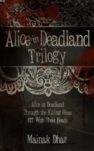 Alice in Deadland: The Complete Trilogy - Mainak Dhar