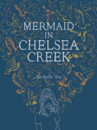 Mermaid in Chelsea Creek - Michelle Tea, Jason Polan