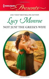 Not Just the Greek's Wife (Harlequin Presents) - Lucy Monroe