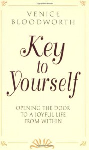 Key to Yourself: Opening the Door to a Joyful Life from Within - Venice J. Bloodworth