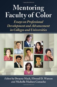 Mentoring Faculty of Color: Essays on Professional Development and Advancement in Colleges and Universities - Dwayne Mack, Elwood D. Watson, Michelle Madsen Camacho