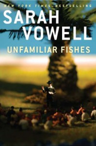 Unfamiliar Fishes - Sarah Vowell