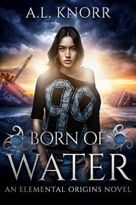 Born of Water: An Elemental Origins Novel - A.L. Knorr, Christine Gordon Manley, Shandi Petersen