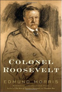 Colonel Roosevelt - Edmund Morris