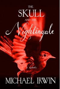 The Skull and the Nightingale: A Novel - Michael Irwin