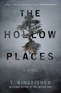 The Hollow Places  - T. Kingfisher