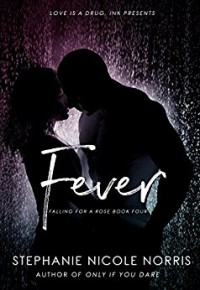 Fever (Falling For A Rose Book 4) - Stephanie Nicole Norris