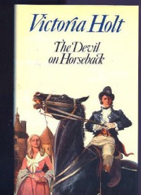 The Devil on Horseback - Victoria Holt