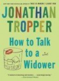 How to Talk to a Widower - Jonathan Tropper