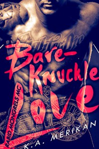 Bare-Knuckle Love (biker gay dark erotic romance) (Rabid Mongrels MC Book 1) - K.A. Merikan