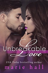 Unbreakable Love: A Collection of Contemporary Romances - Marie Hall