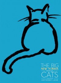 The Big New Yorker Book of Cats - The New Yorker Magazine