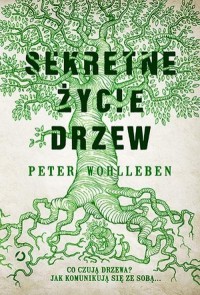 Sekretne życie drzew - Peter Wohlleben, Ewa Kochanowska
