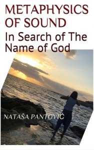 Metaphysics of Sound: In Search of the Name of God - Nataša Pantović Nuit