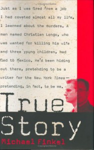 True Story: Murder, Memoir, Mea Culpa - Michael Finkel