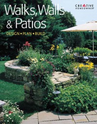 Walks, Walls & Patios: Plan, Design & Build - Fran J. Donegan, David Short