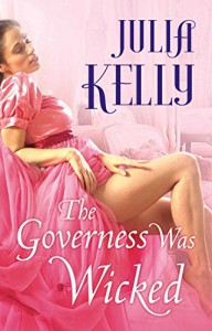 The Governess Was Wicked (The Governess Series Book 1) - Julia Kelly