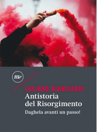 Antistoria del Risorgimento - Luciano Bianciardi