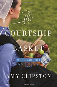 The Courtship Basket (An Amish Heirloom Novel) - Amy Clipston