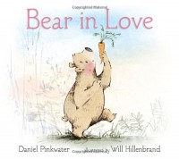 Bear in Love - Daniel Pinkwater, Will Hillenbrand