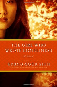 The Girl Who Wrote Loneliness: A Novel - Shin Kyung-sook, Jung Ha-Yun