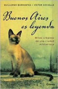 Buenos Aires Es Leyenda: Mitos Urbanos de Una Ciudad Misteriosa - Guillermo Barrantes, Victor Coviello