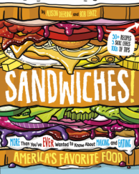 Sandwiches!: More Than You've Ever Wanted to Know About Making and Eating America's Favorite Food (Capstone Young Readers) - Alison Deering