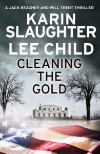 Cleaning the Gold  - Karin Slaughter, Lee Child