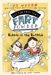 Bubble in the Bathtub (Doctor Proctor's Fart Powder) - Mike Lowery, Jo Nesbo