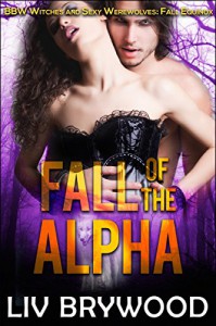 Fall of the Alpha: BBW Witches and Sexy Werewolves (Sexy BBW Pagan Holidays Book 4) - Liv Brywood