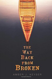 The Way Back from Broken (Fiction - Young Adult) - Amber J. Keyser